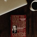 How to Stop Worrying and Start Living by Dale Carnegie